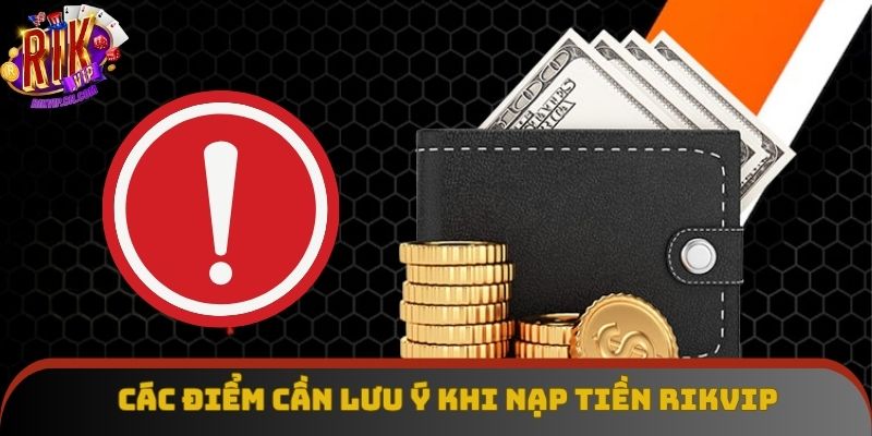 Những điểm cần chú ý khi thanh toán tại Rikvip